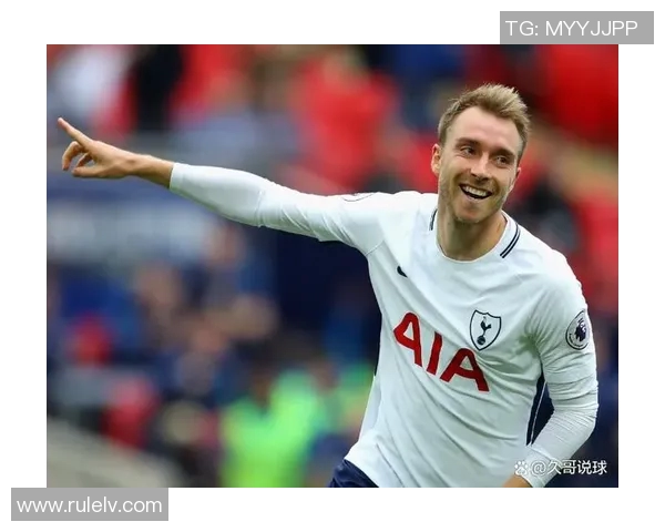 热刺10号球员是谁 热刺队内核心球员的成长与影响分析